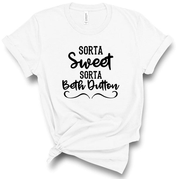 Sorta Sweet Sorta Beth Dutton Boutique Style Tee - lolaluxeshop