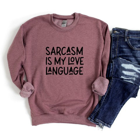 Sarcasm Is My Love Language Graphic Sweatshirt - lolaluxeshop