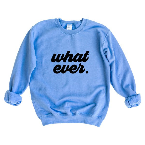 What Ever Cursive Graphic Sweatshirt - lolaluxeshop