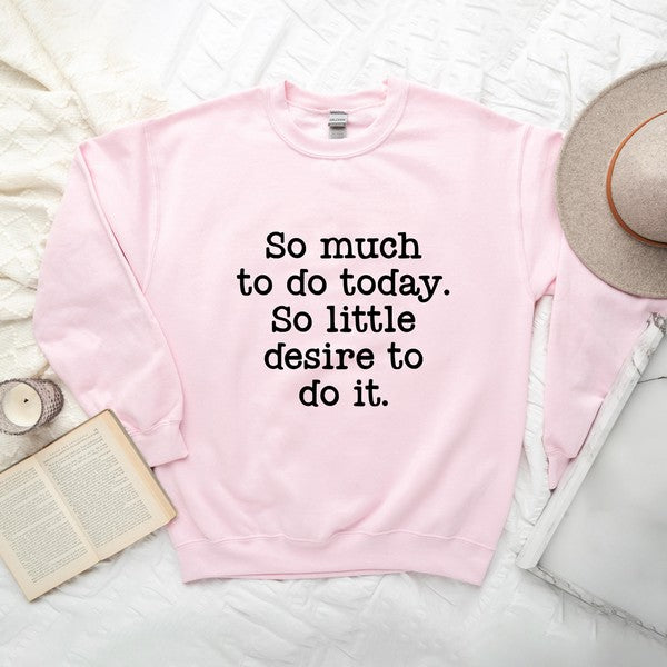 So Much To Do, So Little Desire Graphic Sweatshirt - lolaluxeshop