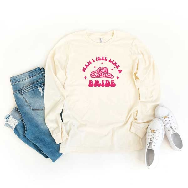 Man I Feel Like A Bride Long Sleeve Tee - lolaluxeshop