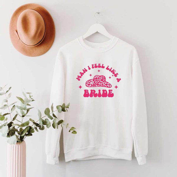 Man I Feel Like A Bride Graphic Sweatshirt - lolaluxeshop