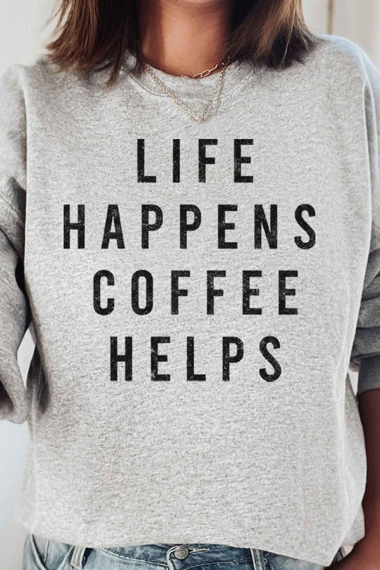 LIFE HAPPENS COFFEE GRAPHIC SWEATSHIRT - lolaluxeshop