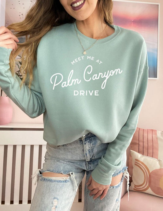 Meet Me At Palm Canyon Drive Crewneck Sweatshirt - lolaluxeshop