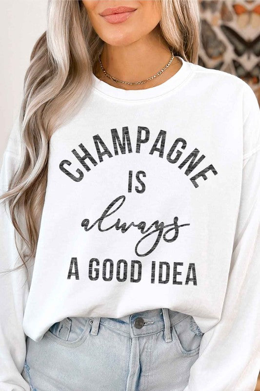 CHAMPAGNE IS ALWAYS A GOOD IDEA GRAPHIC SWEATSHIRT - lolaluxeshop