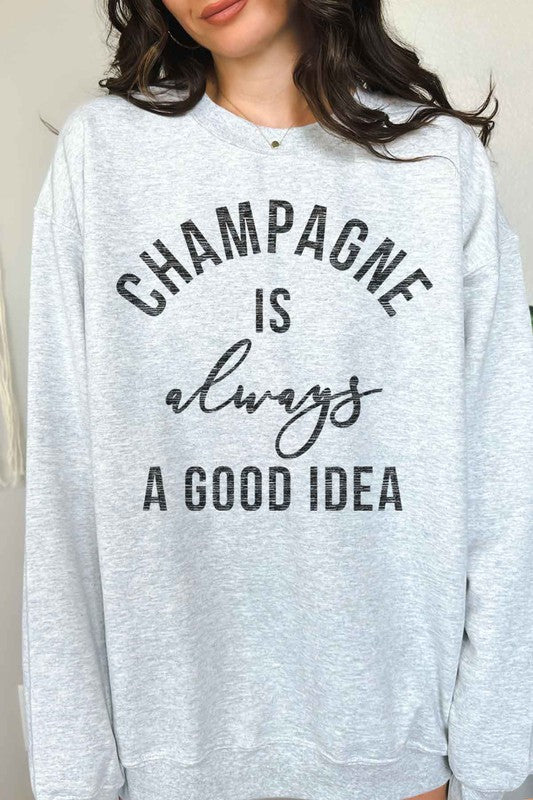 CHAMPAGNE IS ALWAYS A GOOD IDEA GRAPHIC SWEATSHIRT - lolaluxeshop