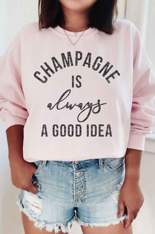 CHAMPAGNE IS ALWAYS A GOOD IDEA GRAPHIC SWEATSHIRT - lolaluxeshop