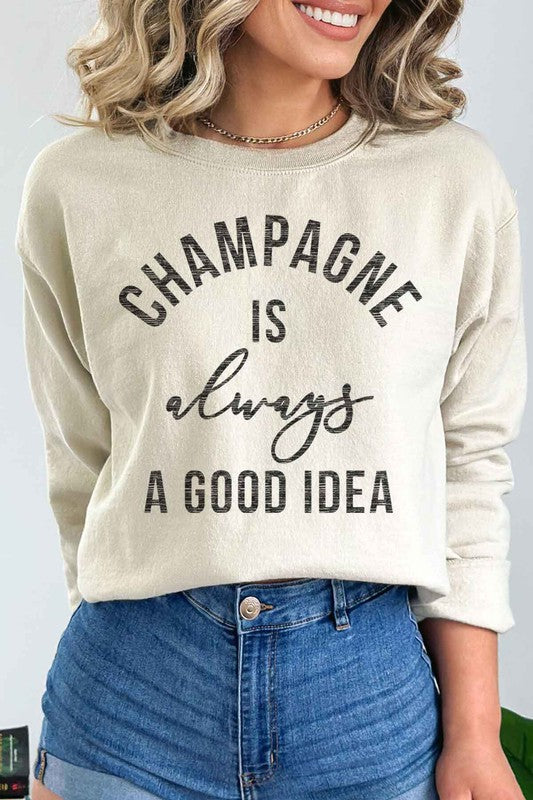 CHAMPAGNE IS ALWAYS A GOOD IDEA GRAPHIC SWEATSHIRT - lolaluxeshop