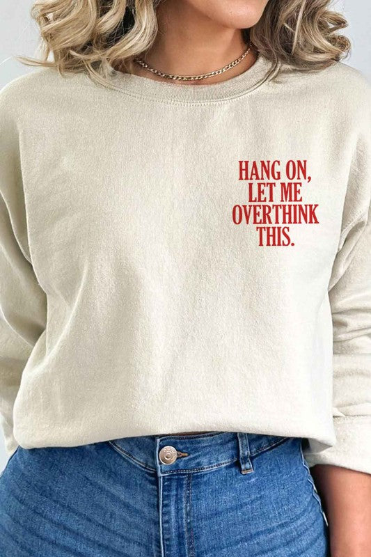 HANG ON LET ME OVERTHINK THIS GRAPHIC SWEATSHIRT - lolaluxeshop