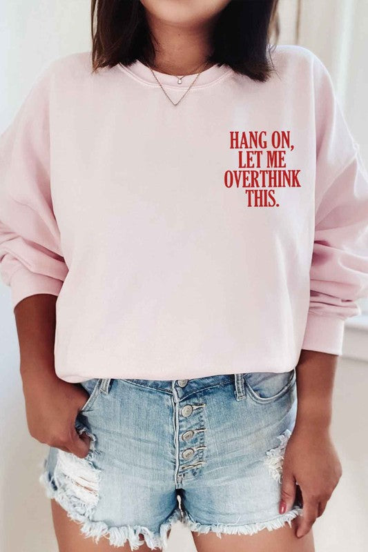 HANG ON LET ME OVERTHINK THIS GRAPHIC SWEATSHIRT - lolaluxeshop