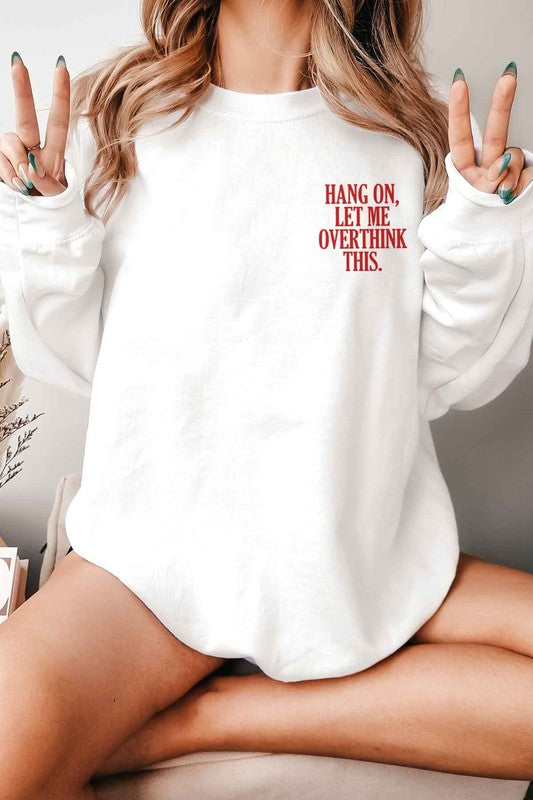 HANG ON LET ME OVERTHINK THIS GRAPHIC SWEATSHIRT - lolaluxeshop