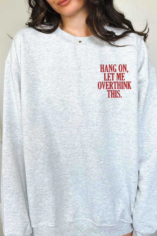 HANG ON LET ME OVERTHINK THIS GRAPHIC SWEATSHIRT - lolaluxeshop