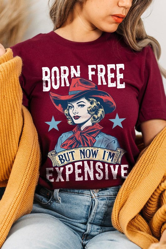 Born Free But Now I'm Expensive Graphic T Shirts