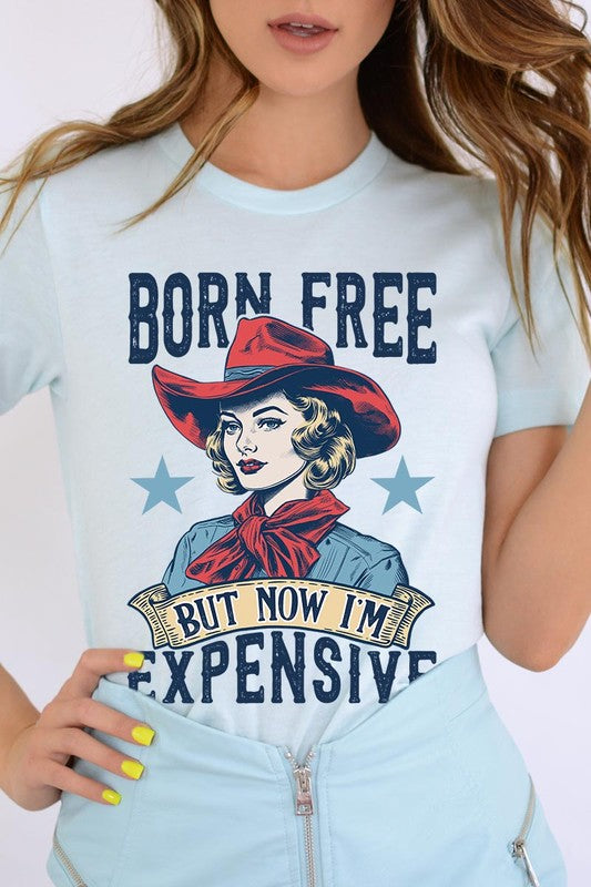 Born Free But Now I'm Expensive Graphic T Shirts