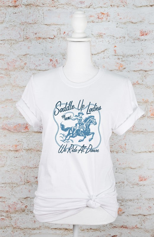 Saddle Up Ladies We Ride At Dawn Graphic Tee - lolaluxeshop