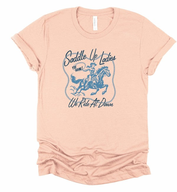 Saddle Up Ladies We Ride At Dawn Graphic Tee - lolaluxeshop