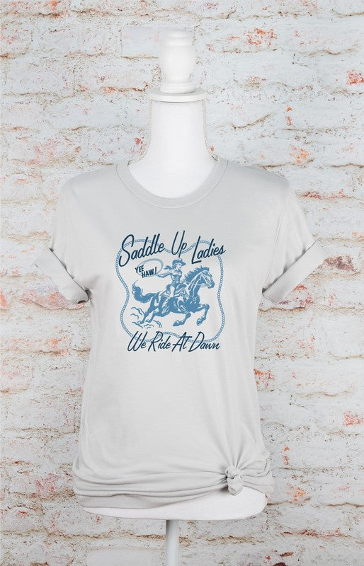 Saddle Up Ladies We Ride At Dawn Graphic Tee - lolaluxeshop