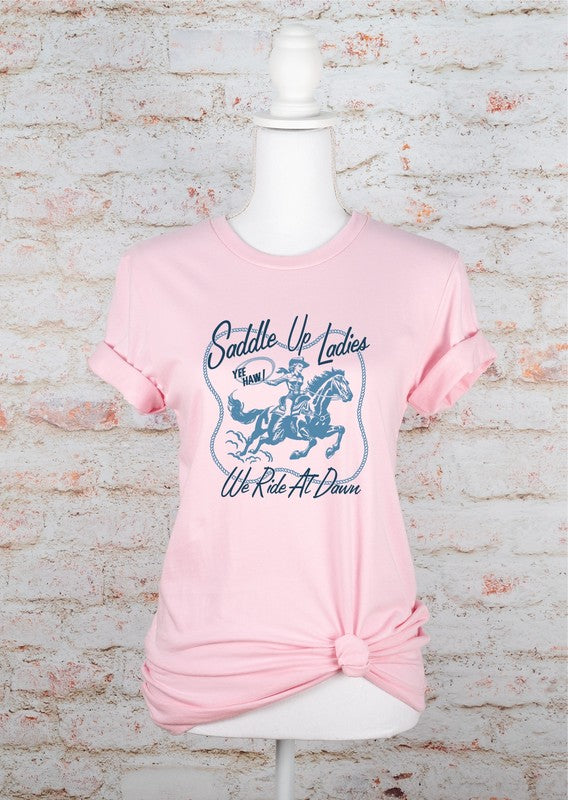 Saddle Up Ladies We Ride At Dawn Graphic Tee - lolaluxeshop