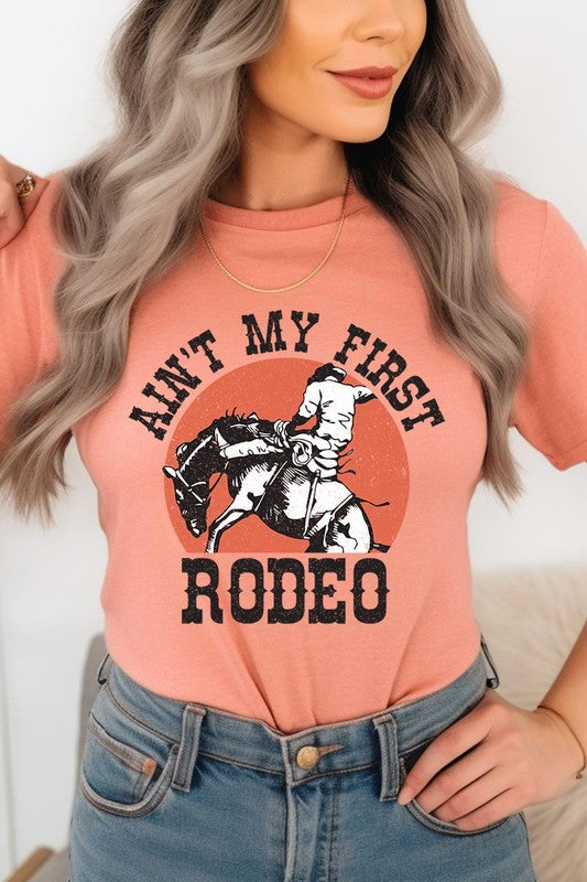 Ain't My First Rodeo Graphic T Shirts