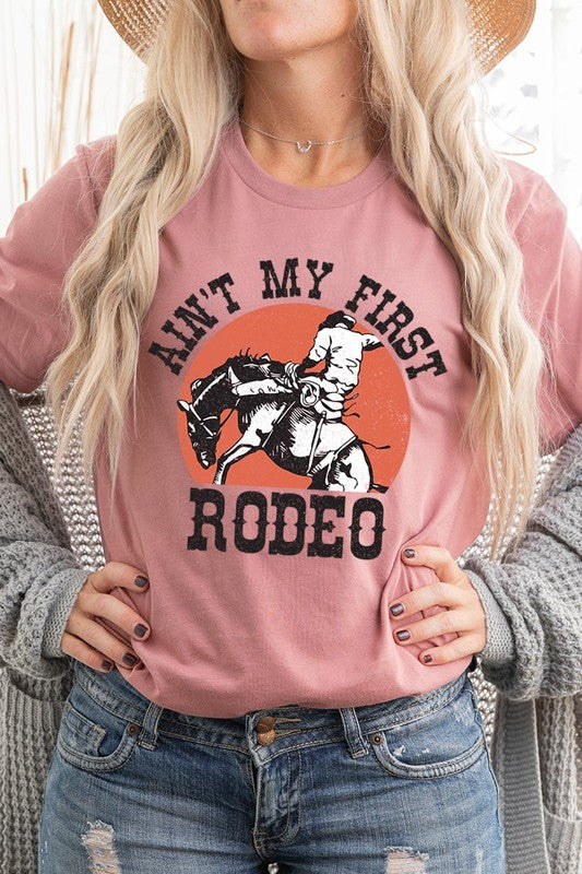 Ain't My First Rodeo Graphic T Shirts