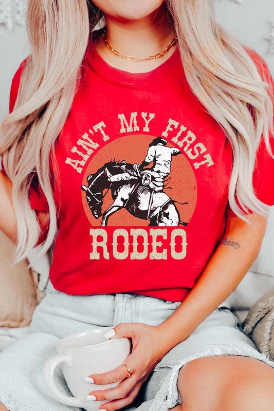 Ain't My First Rodeo Graphic T Shirts