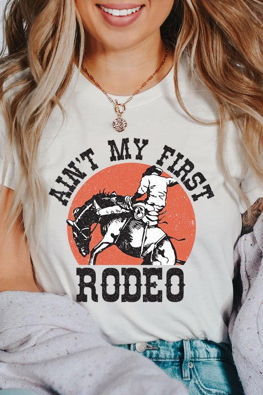 Ain't My First Rodeo Graphic T Shirts