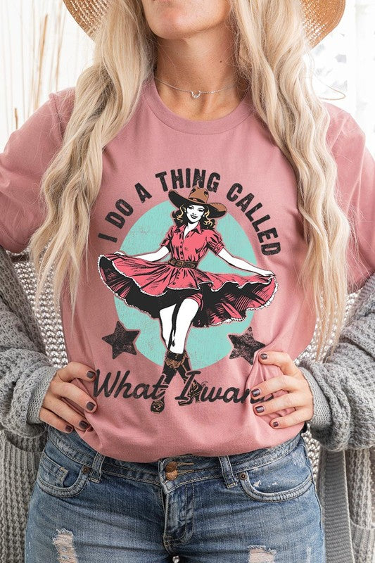 I Do a Thing Called What I Want Graphic Tee