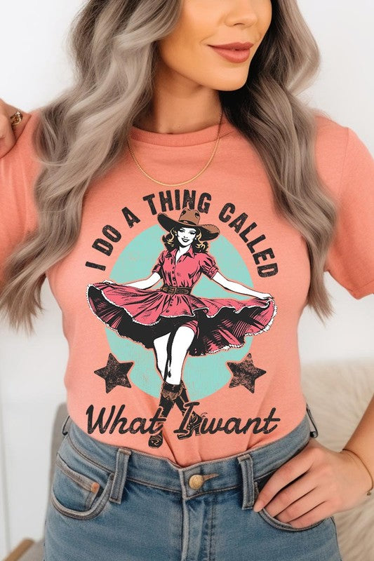 I Do a Thing Called What I Want Graphic Tee