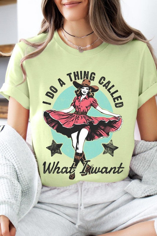 I Do a Thing Called What I Want Graphic Tee