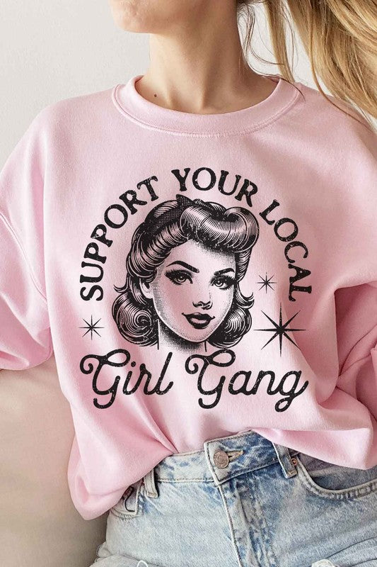 SUPPORT YOUR LOCAL GIRL GANG GRAPHIC SWEATSHIRT