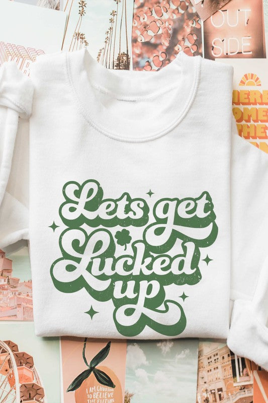 LETS GET LUCKED UP Graphic Sweatshirt - lolaluxeshop