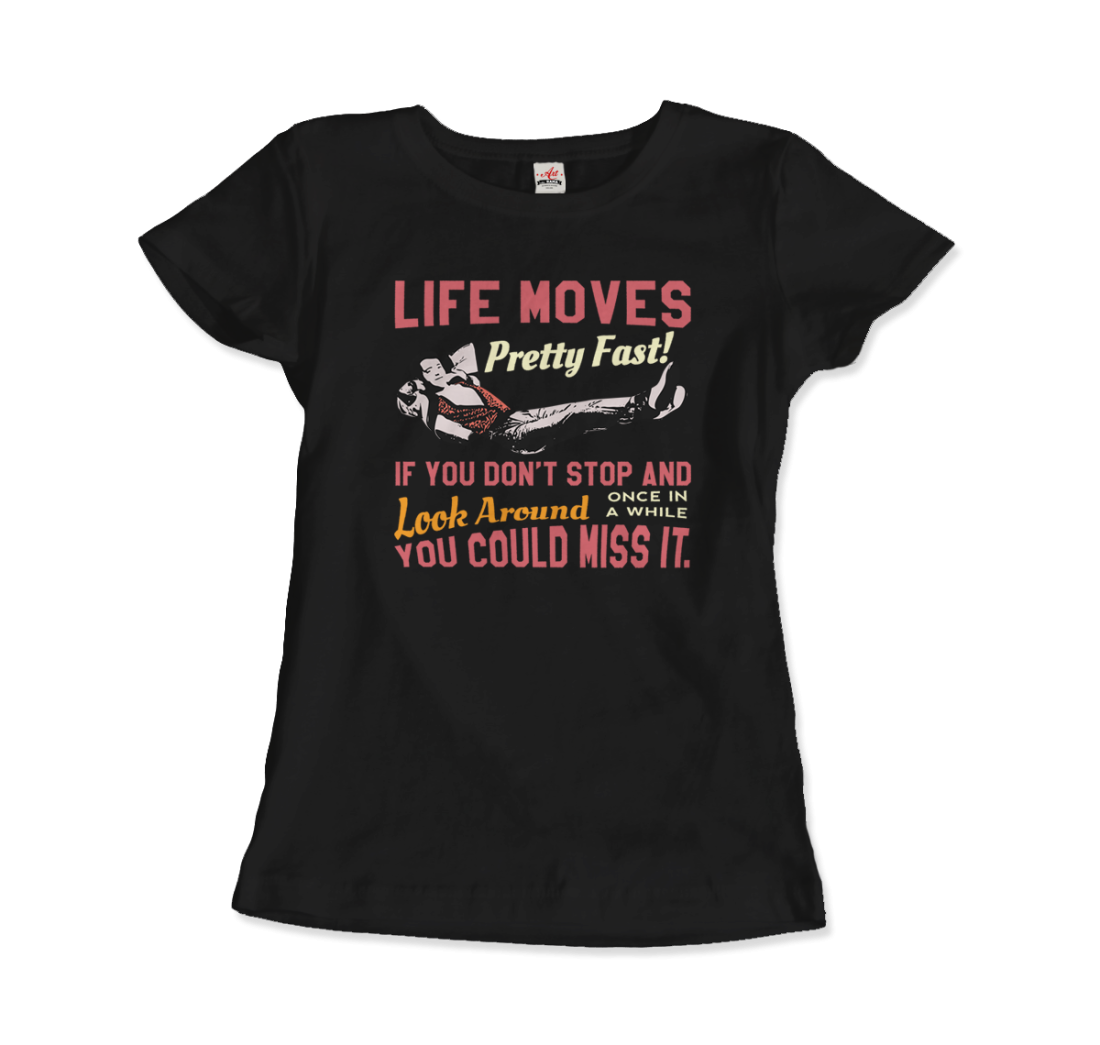 Ferris Bueller's Day Off Life Moves Pretty Fast T-Shirt - LOLA LUXE